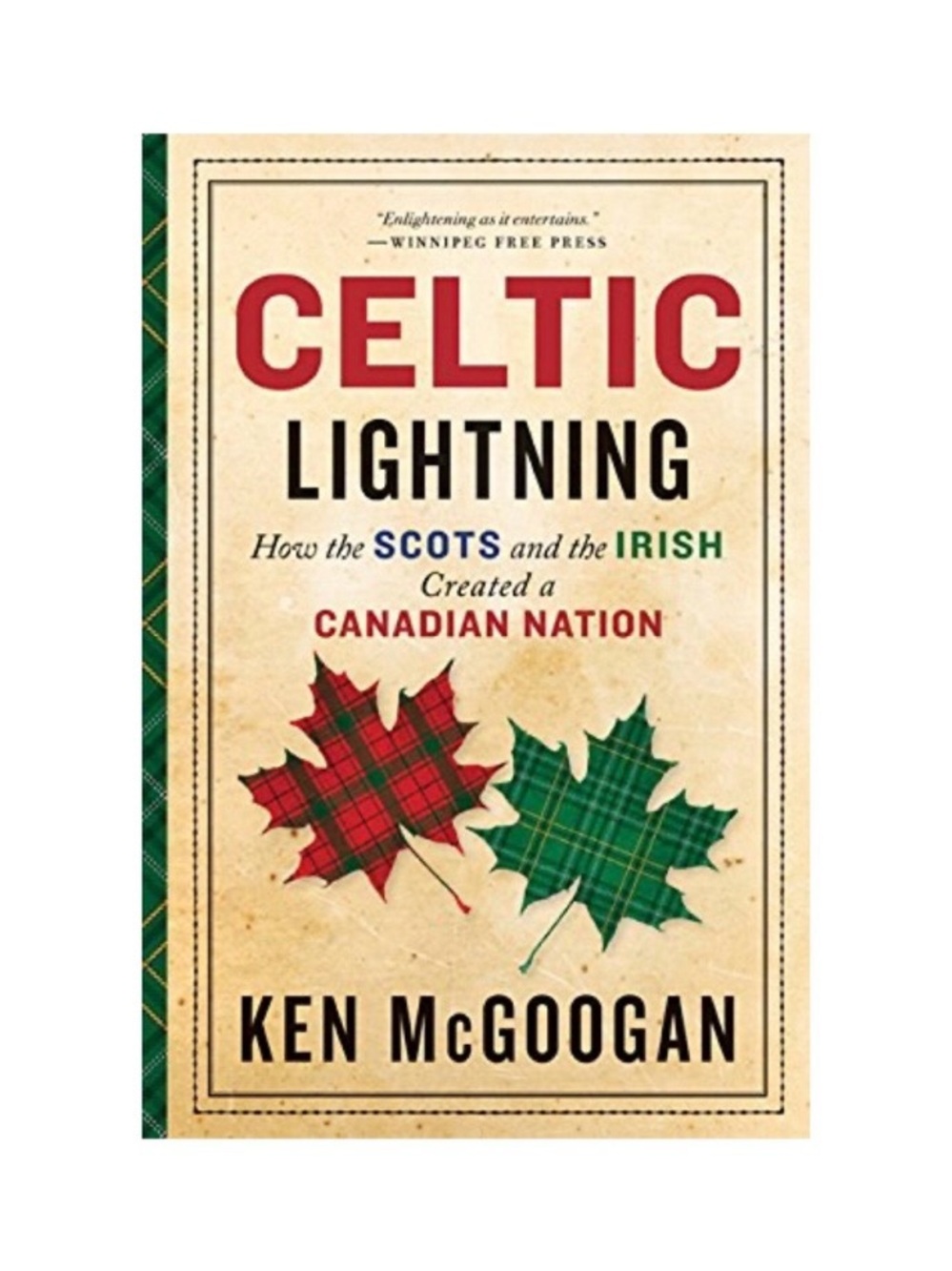 Celtic Lightning: How The Scots & Irish Created A Canadian Nation